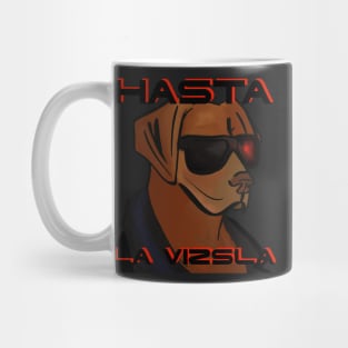 Hasta la Vizsla Mug